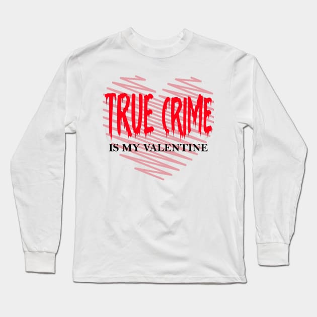 True Crime Is My Valentine Pink Red Retro Heart Love couples Long Sleeve T-Shirt by MARBBELT